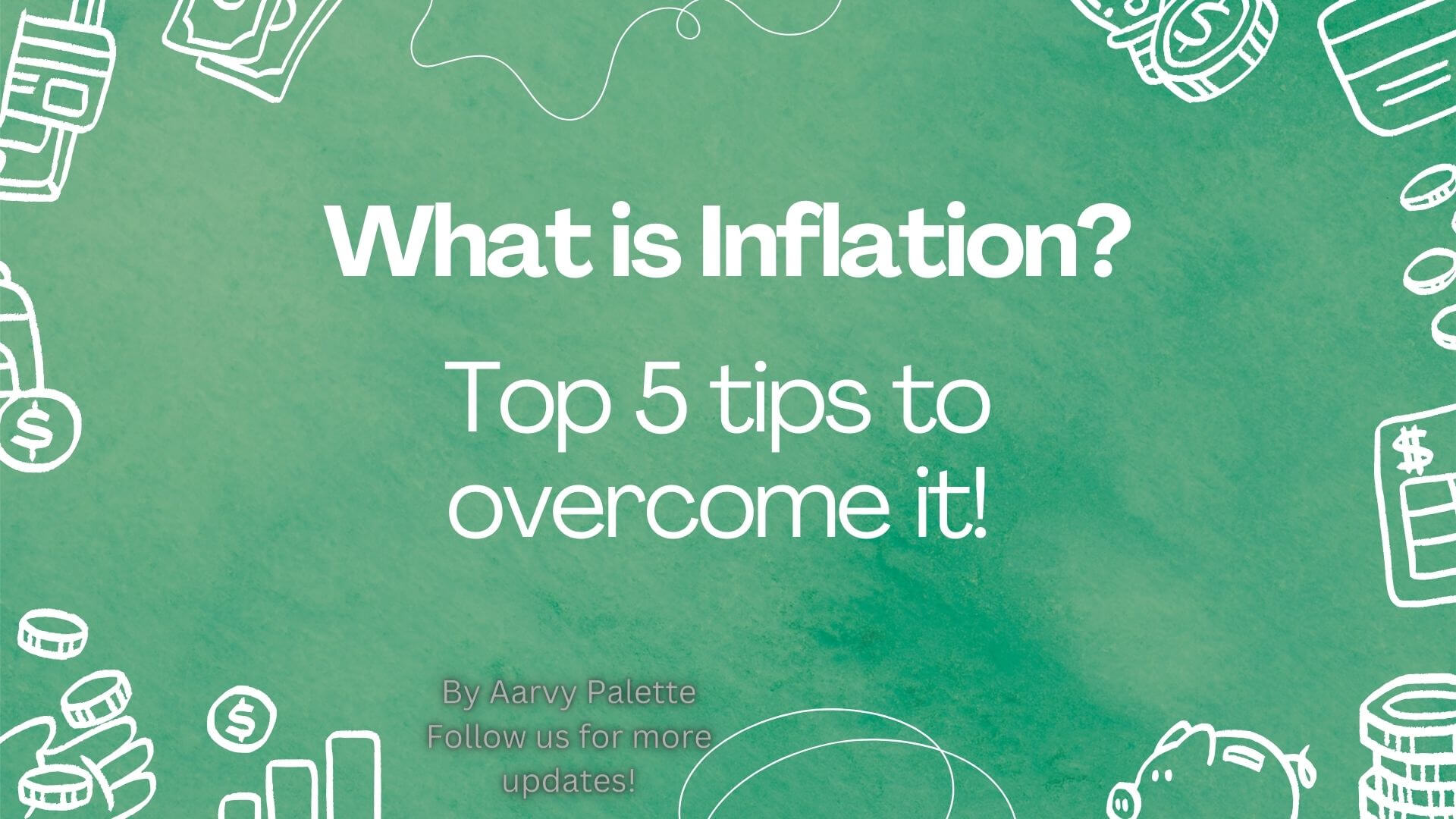 DEFEAT Inflation: Top 5 Ways To Protect Your Finances - Aarvy Palette