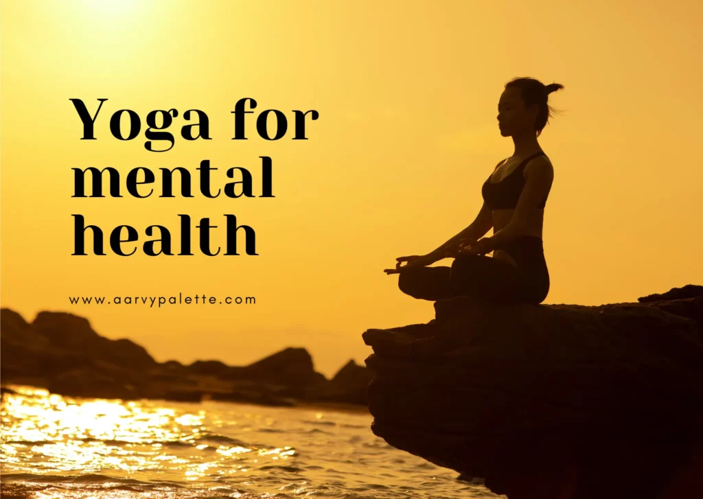 yoga poses for improve mental health and reduce stress & Depression - Aarvy palette